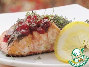 Рецепт Запеченный лосось с укропом и брусничным соусом