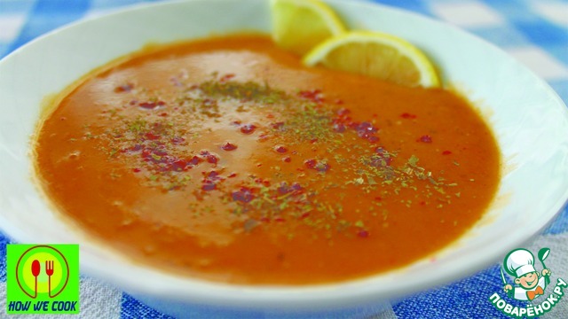 Рецепт Суп из красной чечевицы по-турецки