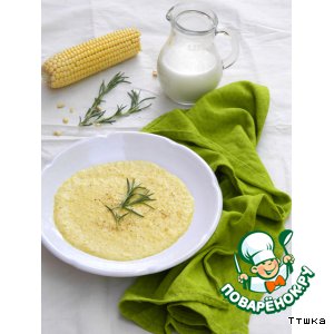 Рецепт: Кукурузный суп на розмариновом молоке
